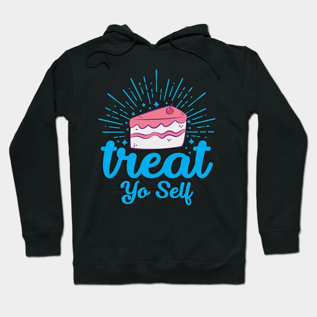 Treat Yo Self Hoodie by redbarron